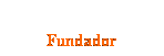 Text Box: FILIPO TIRADO Fundador
